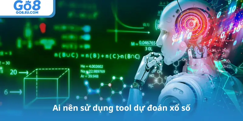 Ai nên sử dụng tool dự đoán xổ số