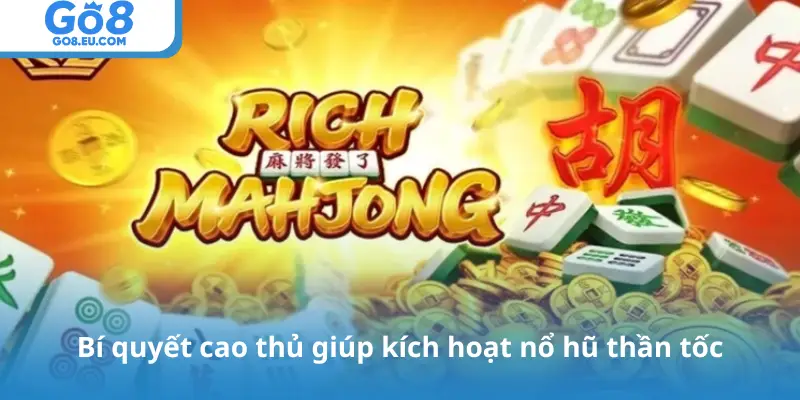 Bí quyết cao thủ giúp kích hoạt nổ hũ thần tốc