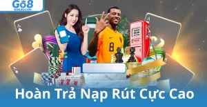 Hoàn Trả Nạp Rút Cực Cao
