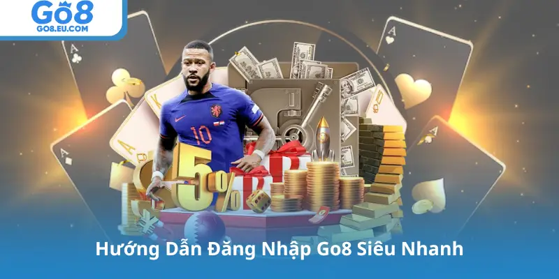 Hướng Dẫn Đăng Nhập Go8 Siêu Nhanh
