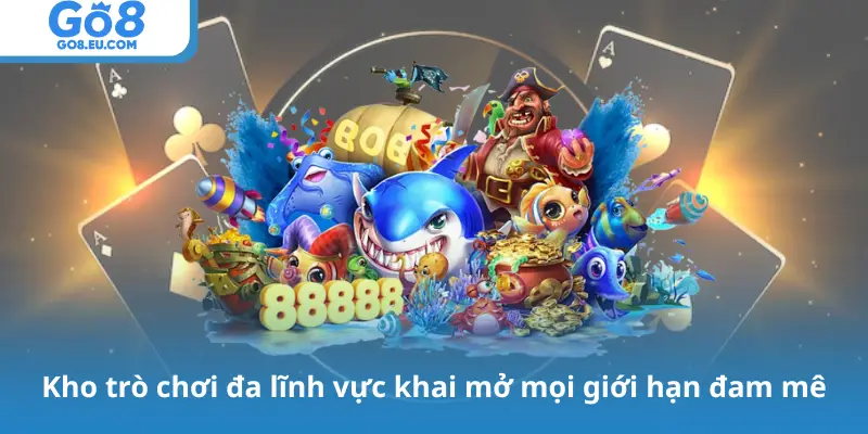 Kho trò chơi đa lĩnh vực khai mở mọi giới hạn đam mê