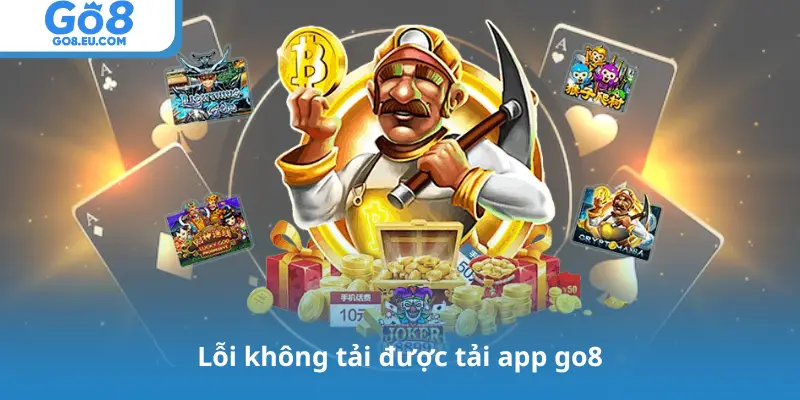 Lỗi không tải được tải app go8