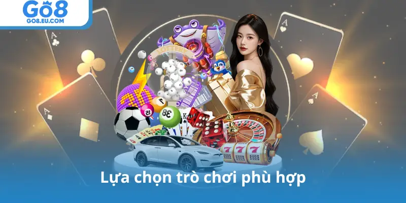 Lựa chọn trò chơi phù hợp