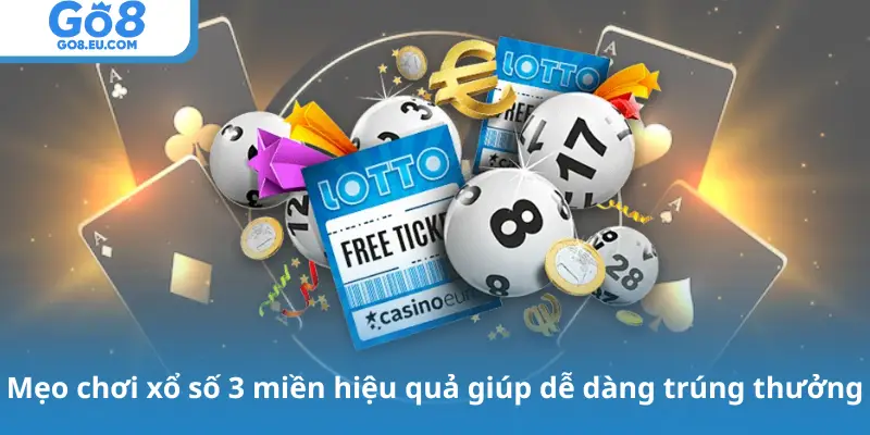 Mẹo chơi xổ số 3 miền hiệu quả giúp dễ dàng trúng thưởng