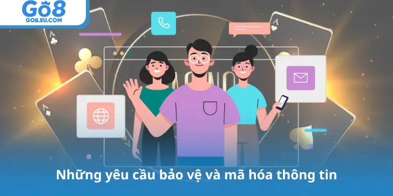 Những yêu cầu bảo vệ và mã hóa thông tin