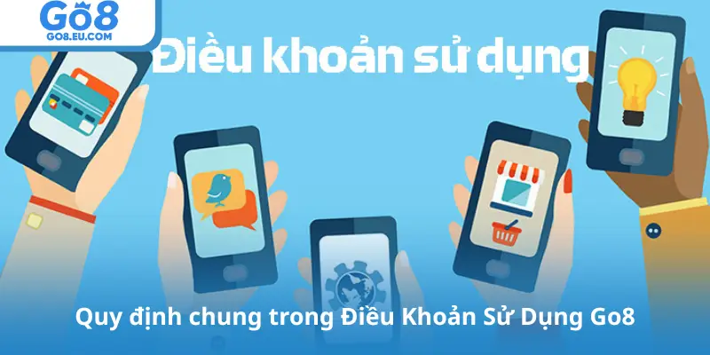 Quy định chung trong Điều Khoản Sử Dụng Go8