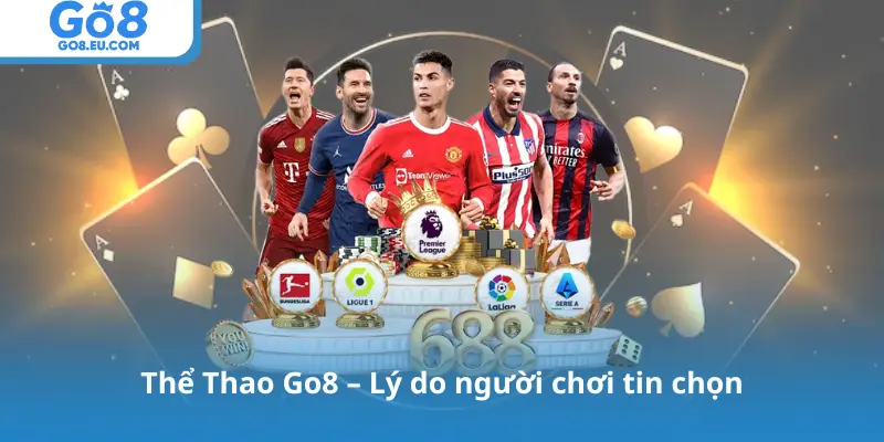 Thể Thao Go8 – Lý do người chơi tin chọn