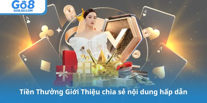 Tiền Thưởng Giới Thiệu chia sẻ nội dung hấp dẫn