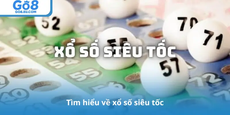 Tìm hiểu về xổ số siêu tốc