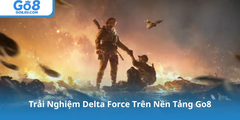 Trải Nghiệm Delta Force Trên Nền Tảng Go8