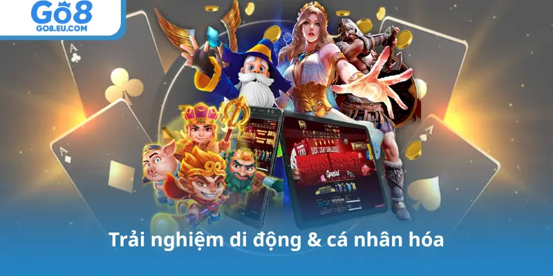 Trải nghiệm di động & cá nhân hóa