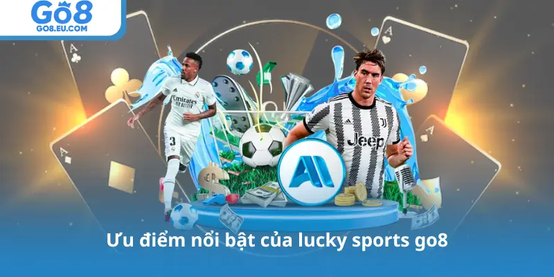 Ưu điểm nổi bật của lucky sports go8